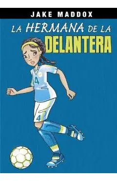 La Hermana de la Delantera - Jake Maddox