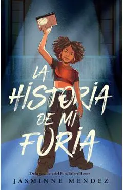 La Historia de Mi Furia / The Story of My Anger - Jasminne Mendez