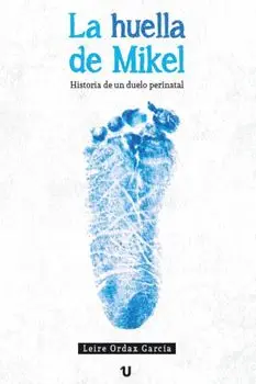 La huella de Mikel: Historia de un duelo perinatal, Paperback/Leire Ordax Garcia