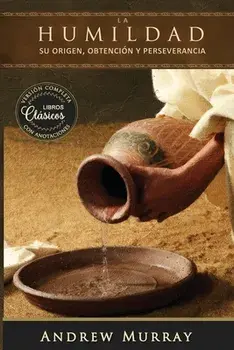 La humildad (La belleza de la santidad): versión completa actualizada con anotaciones explicativas, Paperback/Andrew Murray