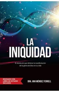 La Iniquidad: Revisado con Libro de Estudio - Ana Méndez Ferrell