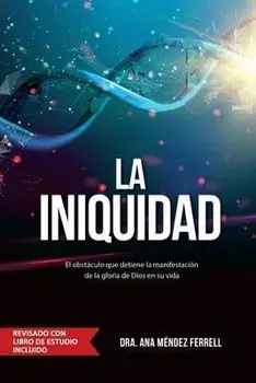 La Iniquidad: Revisado con Libro de Estudio, Paperback/Ana Méndez Ferrell