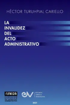 La Invalidez del Acto Administrativo, Paperback/Héctor Turuhpial Cariello