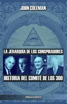 La jerarquía de los conspiradores: Historia del Comité de los 300, Paperback/John Coleman