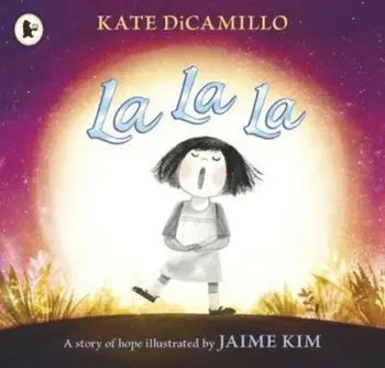 La La La: A Story of Hope, Paperback/Kate DiCamillo