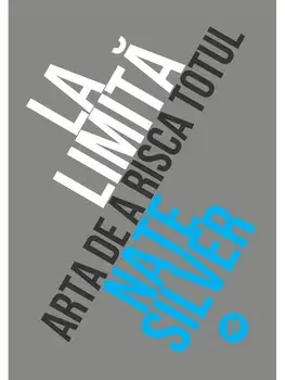 La limita. Arta de a risca totul/Nate Silver