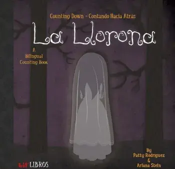 La Llorona: Counting Down / Contando Hacia Atras: A Bilingual Counting Book, Hardcover/Patty Rodraiguez