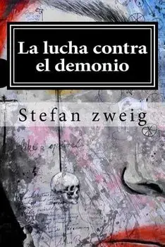 La lucha contra el demonio, Paperback/Stefan Zweig
