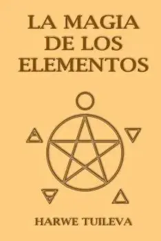 La Magia de Los Elementos, Paperback/Harwe Tuileva