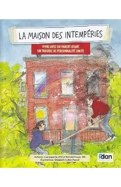 La Maison Des Intemperies: Vivre Avec Un Parent Ayant Un Trouble de Personnalite Limite - Lisa Laporte