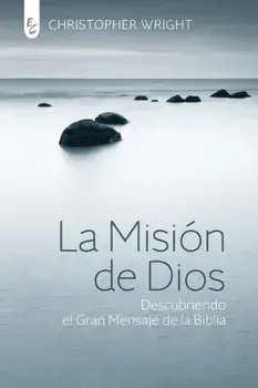 La Misión de Dios: Descubriendo el gran mensaje de la Biblia, Paperback/Christopher J. H. Wright