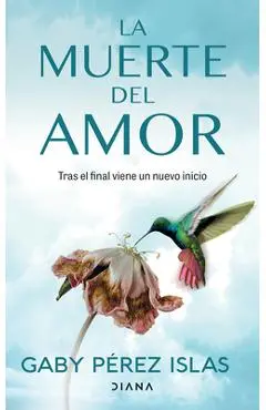La Muerte del Amor: Cómo Atravesar El Duelo de Una Ruptura / The Death of Love: How to Navigate Grief After a Breakup - Gaby Pérez Islas