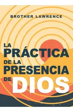 La Práctica de la Presencia de Dios - Brother Lawrence