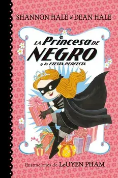 La Princesa de Negro Y La Fiesta Perfecta / The Princess in Black and the Perfect Princess Party, Paperback/Shannon Hale