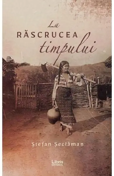 La rascrucea timpului | Stefan Seclaman