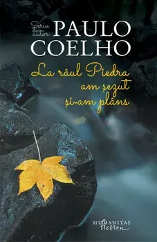 La raul Piedra am sezut si-am plans/Paulo Coelho