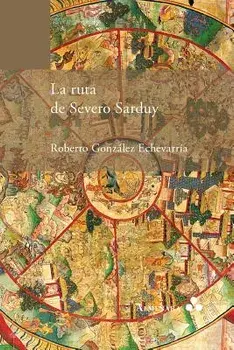 La ruta de Severo Sarduy, Paperback/Roberto Gonzalez Echevarria