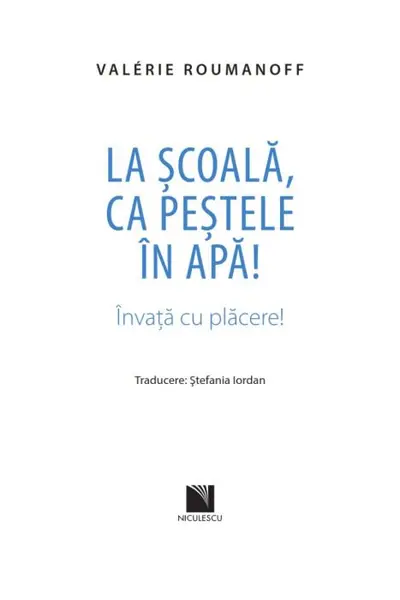 La scoala, ca pestele in apa! Invata cu placere! | Valerie Roumanoff