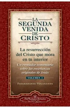 La Segunda Venida de Cristo, Vol. 1: Un Revelador Comentario Sobre Las Ense Anzas Originales de Jes 's - Paramahansa Yogananda