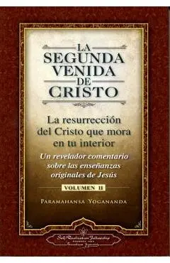 La Segunda Venida de Cristo, Volumen II: La Resurrecion del Cristo Que Mora en Tu Interior = The Second Coming of Christ, Vol.II - Paramahansa Yogananda