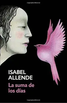 La Suma de Los Dias: Spanish-Language Edition of the Sum of Our Days, Paperback/Isabel Allende