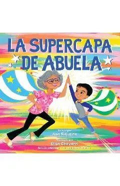La Supercapa de Abuela: Abuela's Super Capa (Spanish Edition) - Ana Siqueira