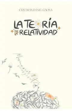 La Teoría de la Relatividad: Memorias & Margaritas - Cristhian Daniel Gaona