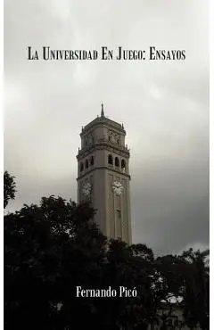 La Universidad En Juego: Ensayos - Fernando Pic