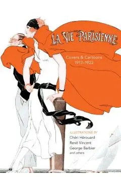 La Vie Parisienne: Covers and Cartoons, 1917-1922 - Cheri Herouard