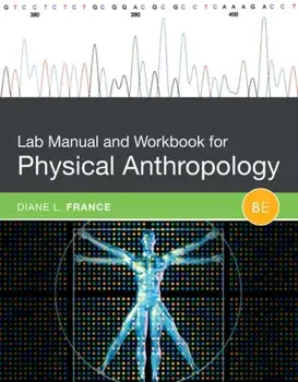 Lab Manual and Workbook for Physical Anthropology, Paperback/Diane France