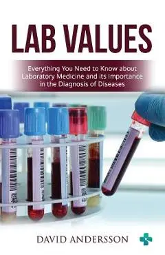 Lab Values: Everything You Need to Know about Laboratory Medicine and its Importance in the Diagnosis of Diseases - Medical Creations
