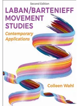 Laban/Bartenieff Movement Studies. Contemporary Applications, Second Edition, Paperback/Colleen Wahl