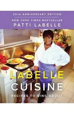 LaBelle Cuisine: Recipes to Sing about - Patti Labelle