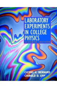 Laboratory Experiments in College Physics - Cicero H. Bernard