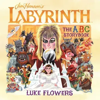 Labyrinth: The ABC Storybook, Hardcover/Luke Flowers