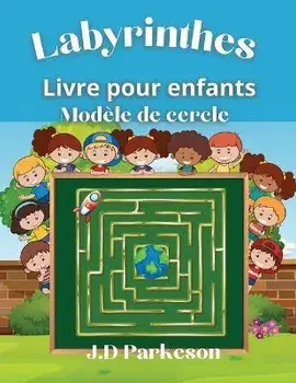 Labyrinthes: Livre pour enfants Circle Design Labyrinthes uniques, Paperback/J. D. Parkerson