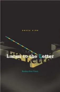 Lacan To The Letter. Reading Ecrits Closely, Paperback/Bruce Fink