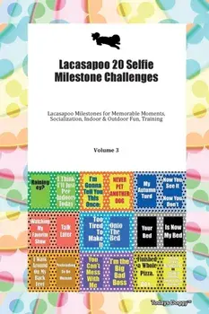 Lacasapoo 20 Selfie Milestone Challenges Lacasapoo Milestones for Memorable Moments, Socialization, Indoor & Outdoor Fun, Training Volume 3, Paperback/Doggy Todays Doggy