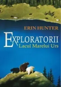 Lacul Marelui Urs. Volumul 2/Erin Hunter