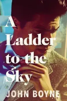 Ladder to the Sky/John Boyne