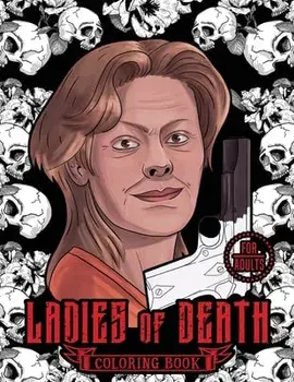 Ladies of Death: The Most Famous Women Serial Killers Coloring Book. A True Crime Adult Gift. For Adults Only, Paperback/Blind Destiny