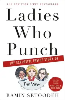Ladies Who Punch: The Explosive Inside Story of "the View", Paperback/Ramin Setoodeh