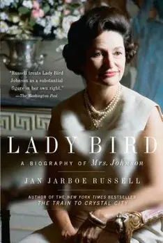 Lady Bird: A Biography of Mrs. Johnson, Paperback/Jan Jarboe Russell