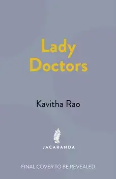 Lady Doctors. The Untold Stories of India's First Women in Medicine, Hardback/Kavitha Rao