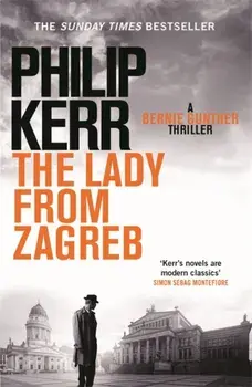 Lady From Zagreb. Bernie Gunther Thriller 10, Paperback/Philip Kerr