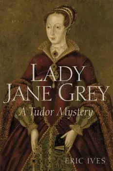 Lady Jane Grey. A Tudor Mystery, Paperback/Eric Ives