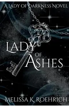 Lady of Ashes - Melissa K. Roehrich