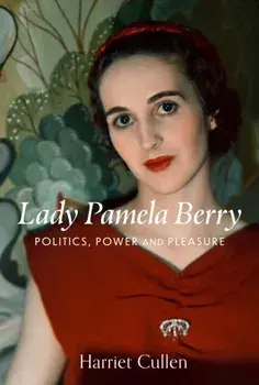 Lady Pamela Berry. Passion, Politics and Power, Hardback/Harriet Cullen