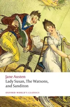 Lady Susan, The Watsons, and Sanditon. Unfinished Fictions and Other Writings, Paperback/Jane Austen