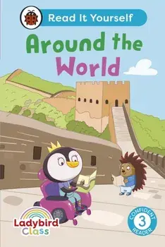 Ladybird Class Around the World: Read It Yourself - Level 3 Confident Reader, Hardback/Ladybird